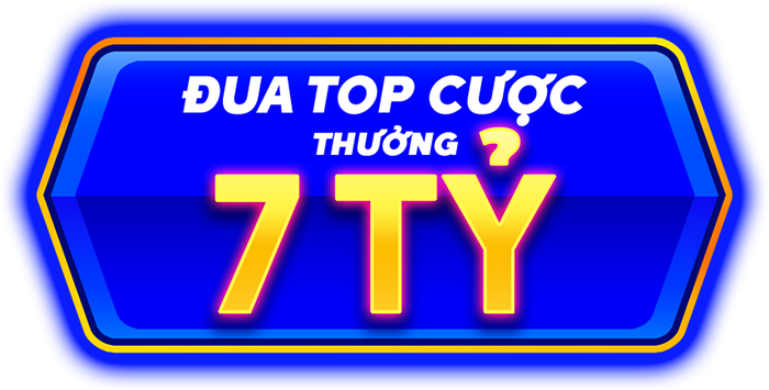 Đua top cược thưởng 7 tỷ